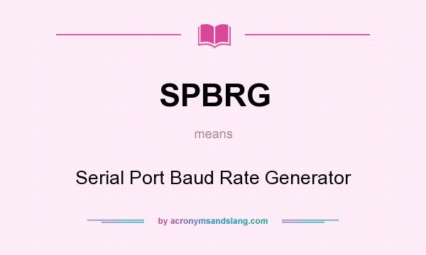 What does SPBRG mean? It stands for Serial Port Baud Rate Generator