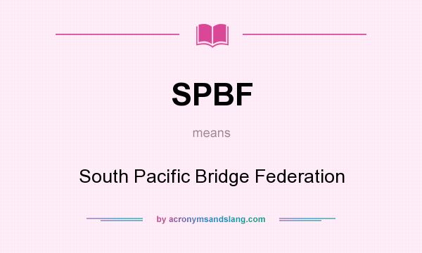 What does SPBF mean? It stands for South Pacific Bridge Federation