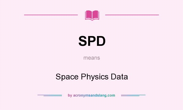 What does SPD mean? It stands for Space Physics Data