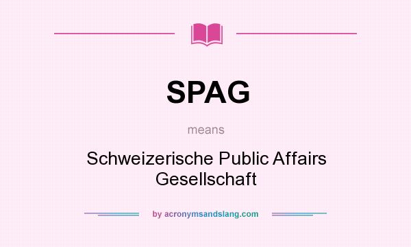 What does SPAG mean? It stands for Schweizerische Public Affairs Gesellschaft