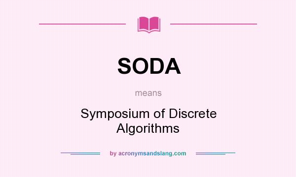 What does SODA mean? It stands for Symposium of Discrete Algorithms