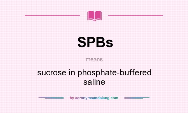 What does SPBs mean? It stands for sucrose in phosphate-buffered saline