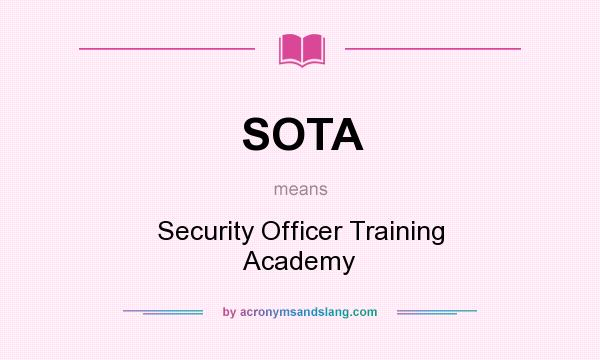 What does SOTA mean? It stands for Security Officer Training Academy