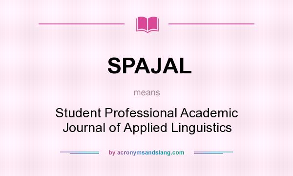 What does SPAJAL mean? It stands for Student Professional Academic Journal of Applied Linguistics