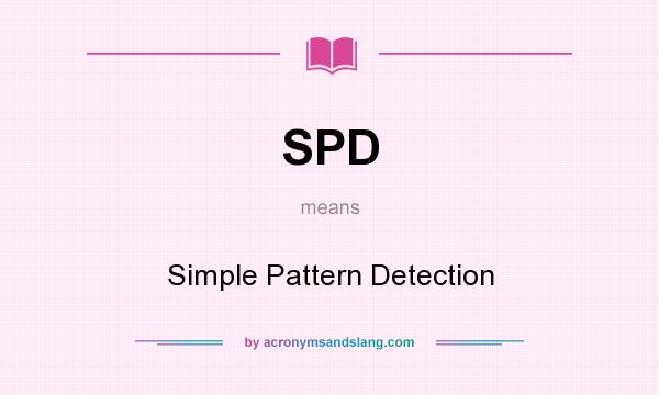 What does SPD mean? It stands for Simple Pattern Detection