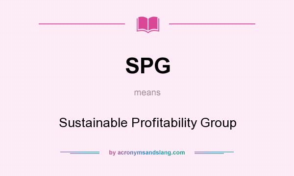 What does SPG mean? It stands for Sustainable Profitability Group