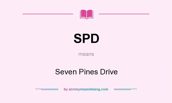 What does SPD mean? It stands for Seven Pines Drive