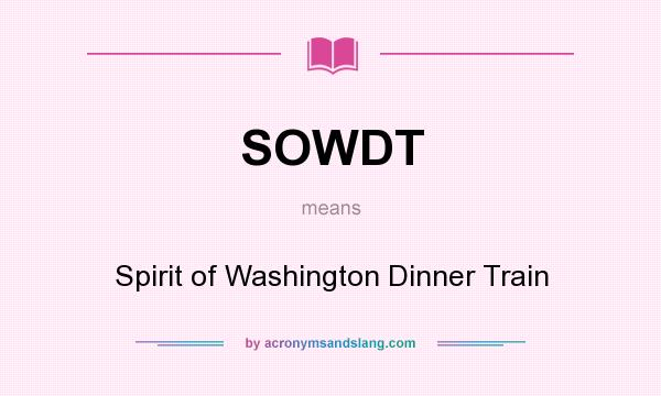 What does SOWDT mean? It stands for Spirit of Washington Dinner Train
