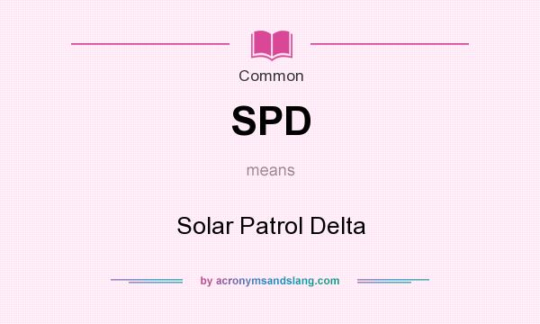 What does SPD mean? It stands for Solar Patrol Delta