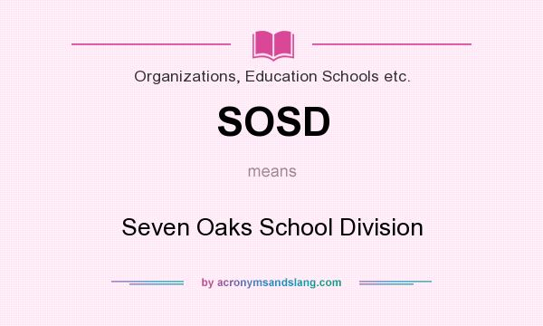 What does SOSD mean? It stands for Seven Oaks School Division