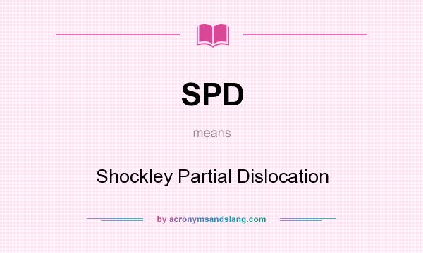 What does SPD mean? It stands for Shockley Partial Dislocation
