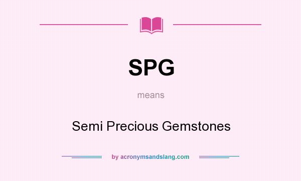 What does SPG mean? It stands for Semi Precious Gemstones