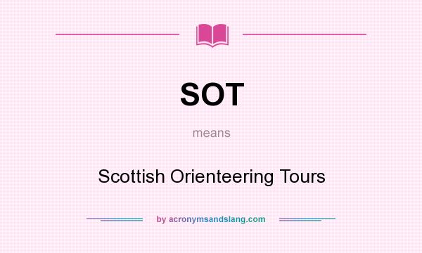 What does SOT mean? It stands for Scottish Orienteering Tours