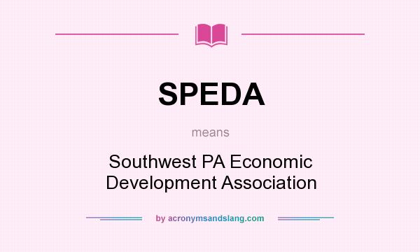 What does SPEDA mean? It stands for Southwest PA Economic Development Association