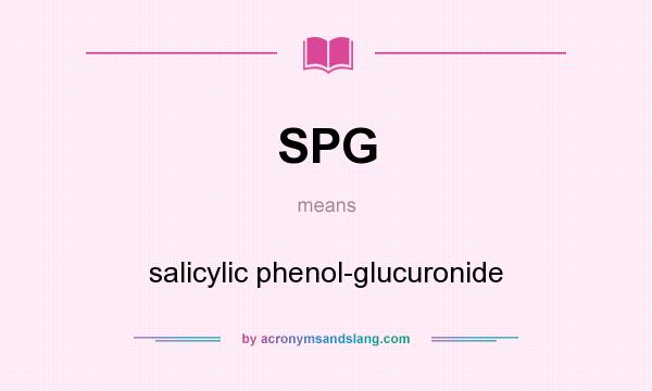 What does SPG mean? It stands for salicylic phenol-glucuronide