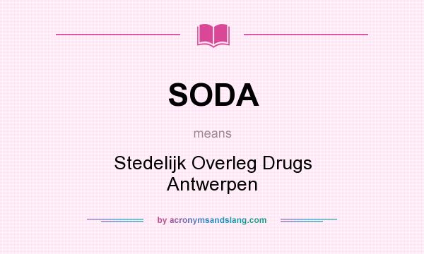 What does SODA mean? It stands for Stedelijk Overleg Drugs Antwerpen