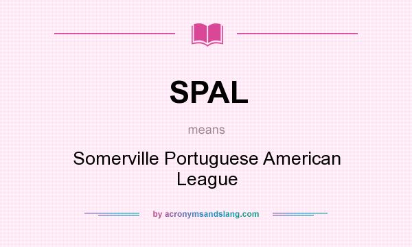 What does SPAL mean? It stands for Somerville Portuguese American League