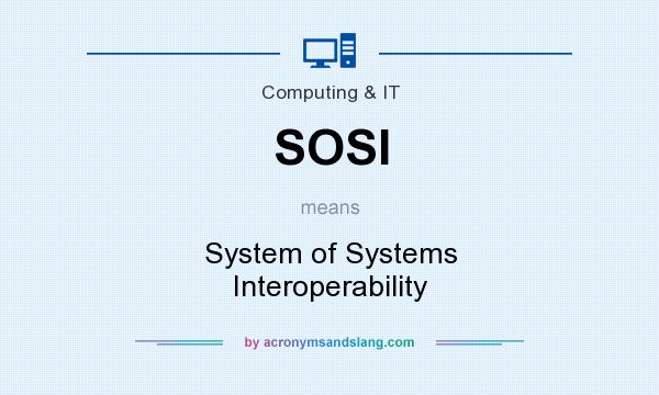 What does SOSI mean? It stands for System of Systems Interoperability