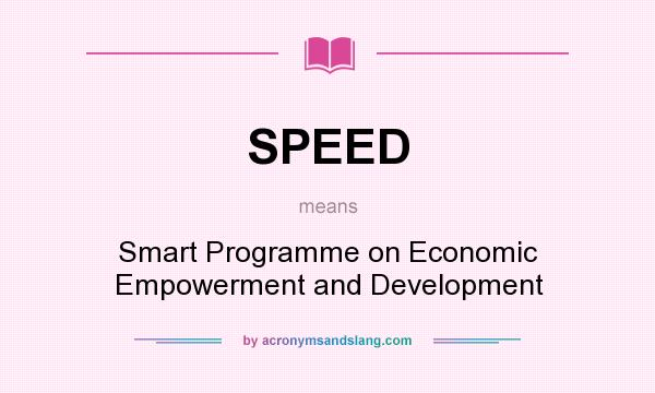 What does SPEED mean? It stands for Smart Programme on Economic Empowerment and Development