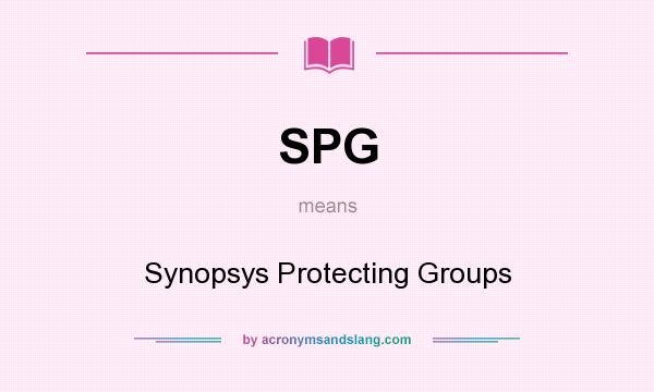 What does SPG mean? It stands for Synopsys Protecting Groups
