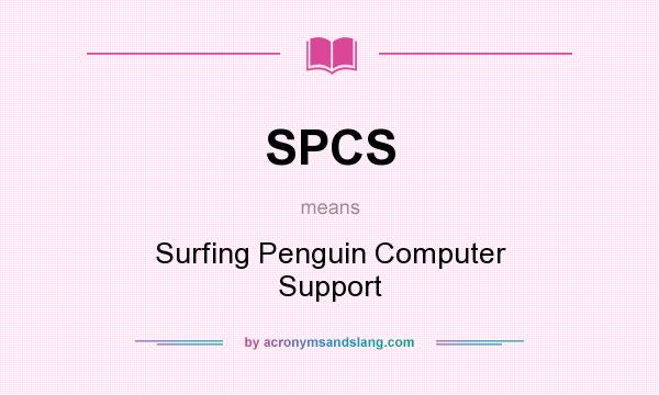 What does SPCS mean? It stands for Surfing Penguin Computer Support