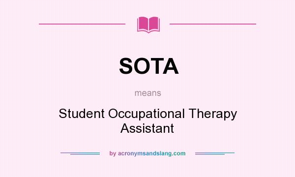 What does SOTA mean? It stands for Student Occupational Therapy Assistant
