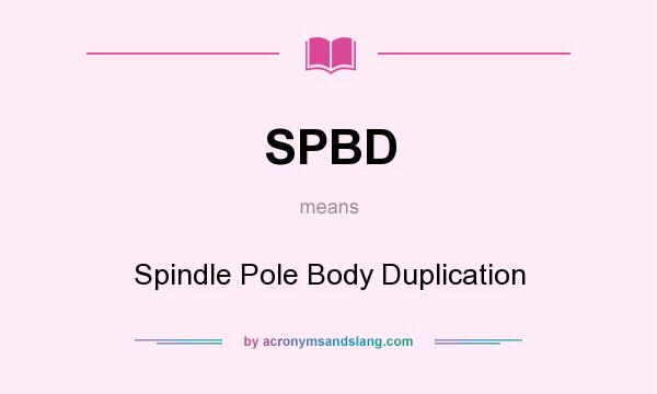 What does SPBD mean? It stands for Spindle Pole Body Duplication