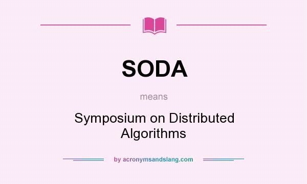 What does SODA mean? It stands for Symposium on Distributed Algorithms