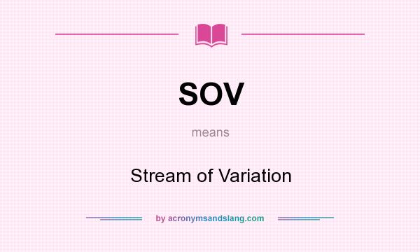 What does SOV mean? It stands for Stream of Variation