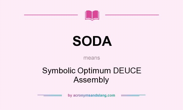 What does SODA mean? It stands for Symbolic Optimum DEUCE Assembly