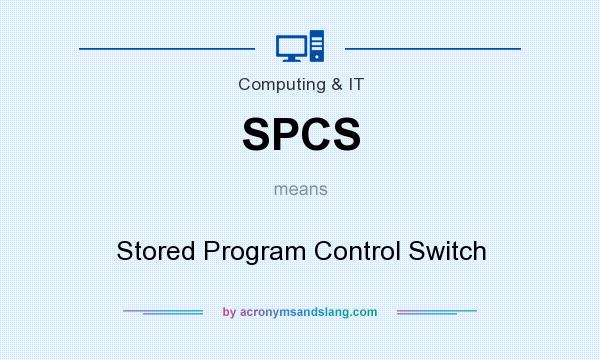 What does SPCS mean? It stands for Stored Program Control Switch