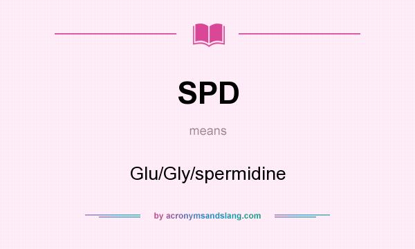 What does SPD mean? It stands for Glu/Gly/spermidine