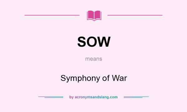 What does SOW mean? It stands for Symphony of War