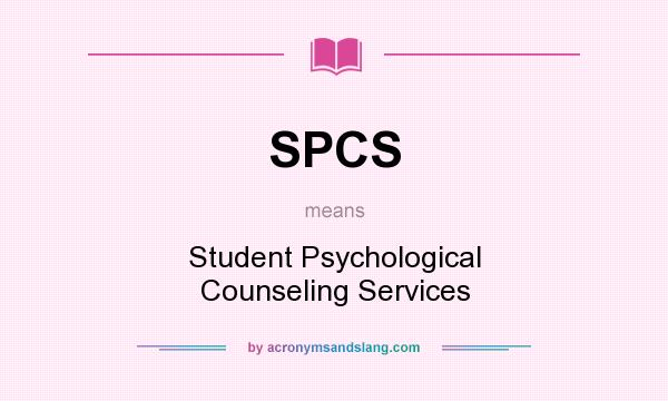 What does SPCS mean? It stands for Student Psychological Counseling Services
