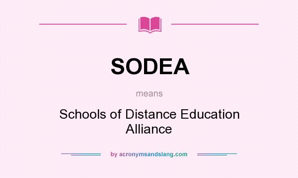 What does SODEA mean? It stands for Schools of Distance Education Alliance