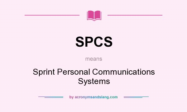 What does SPCS mean? It stands for Sprint Personal Communications Systems