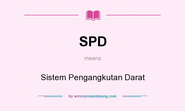 What does SPD mean? It stands for Sistem Pengangkutan Darat