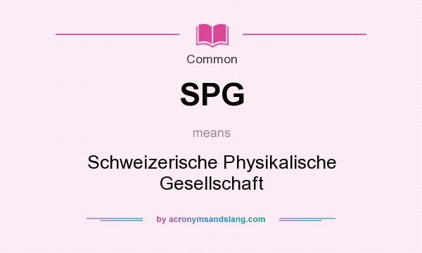 What does SPG mean? It stands for Schweizerische Physikalische Gesellschaft