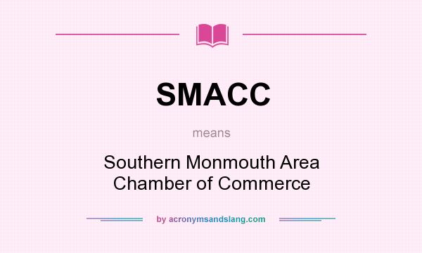 What does SMACC mean? It stands for Southern Monmouth Area Chamber of Commerce