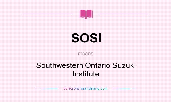 What does SOSI mean? It stands for Southwestern Ontario Suzuki Institute