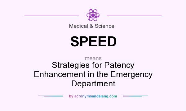 What does SPEED mean? It stands for Strategies for Patency Enhancement in the Emergency Department