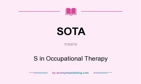 What does SOTA mean? It stands for S in Occupational Therapy
