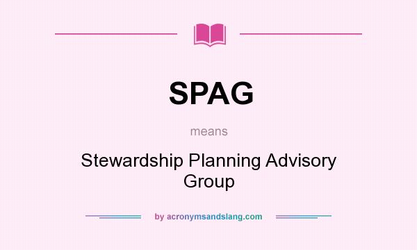 What does SPAG mean? It stands for Stewardship Planning Advisory Group