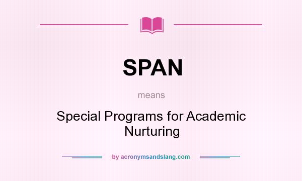 What does SPAN mean? It stands for Special Programs for Academic Nurturing