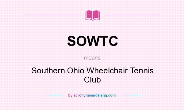 What does SOWTC mean? It stands for Southern Ohio Wheelchair Tennis Club