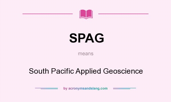 What does SPAG mean? It stands for South Pacific Applied Geoscience