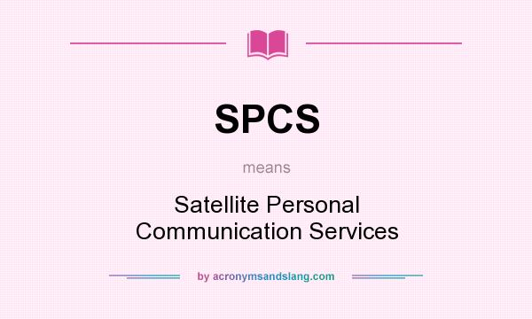 What does SPCS mean? It stands for Satellite Personal Communication Services