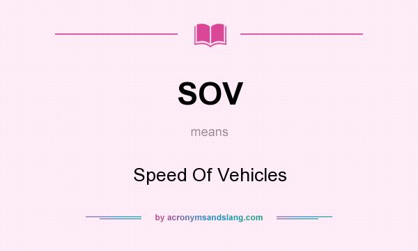 What does SOV mean? It stands for Speed Of Vehicles