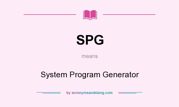 What does SPG mean? It stands for System Program Generator