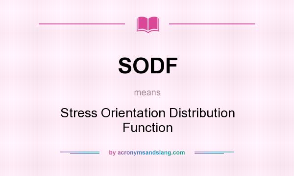What does SODF mean? It stands for Stress Orientation Distribution Function